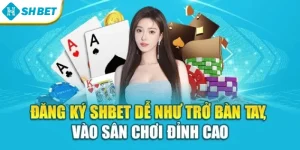 Đăng Ký Shbet Dễ Như Trở Bàn Tay, Vào Sân Chơi Đỉnh Cao