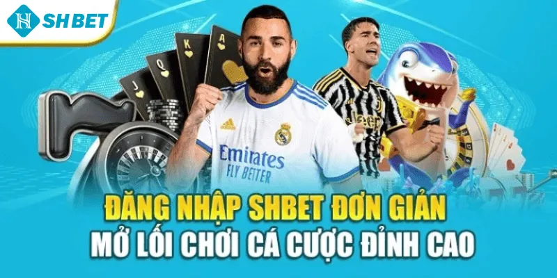 Đăng Nhập Shbet Đơn Giản – Mở Lối Chơi Cá Cược Đỉnh Cao